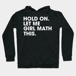 Hold On Let Me Girl Math This Shopping Meme Hoodie